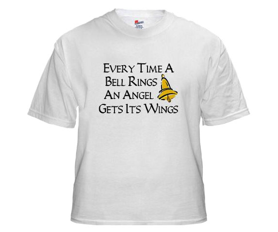 Itâ€™s a Wonderful Life â€“ Every Time a Bell Rings an Angel Gets Its Wings t-shirt