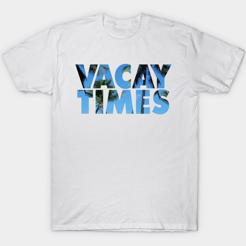 Vacay Times Mike and Dave T-Shirt