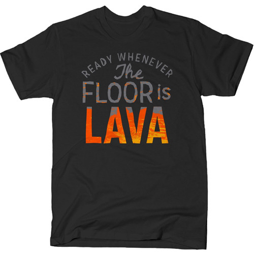 The Floor is Lava T-Shirt