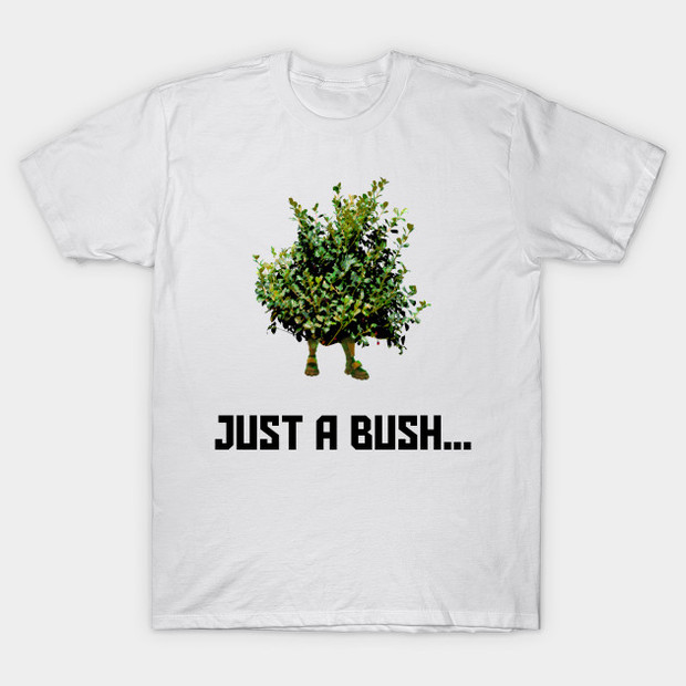 Just a Bush Fortnite T-Shirt