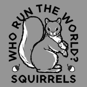 Beyonce Who Run The World? Squirrels T-Shirt