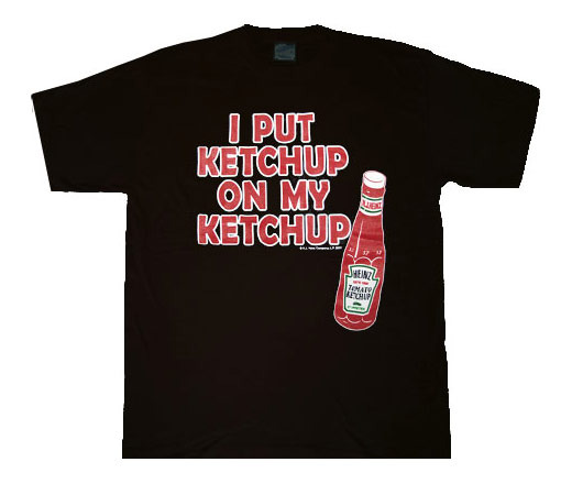 I Put Ketchup on My Ketchup Heinz tee