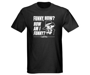 Tommy DeVito Goodfellas Joe Pesci Funny Quote Parody Movie Fan T Shirt
