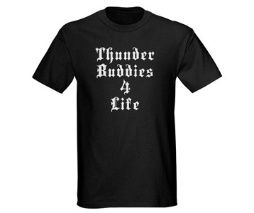 Ted Thunder Buddies 4 Life T-Shirt