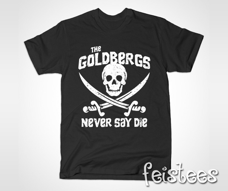The Goldbergs Never Say Die T-Shirt