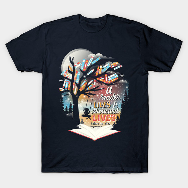 A Reader Lives a Thousand Lives Before He Dies T-Shirt