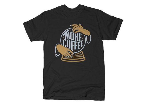 More Coffee Crystal Ball T-Shirt