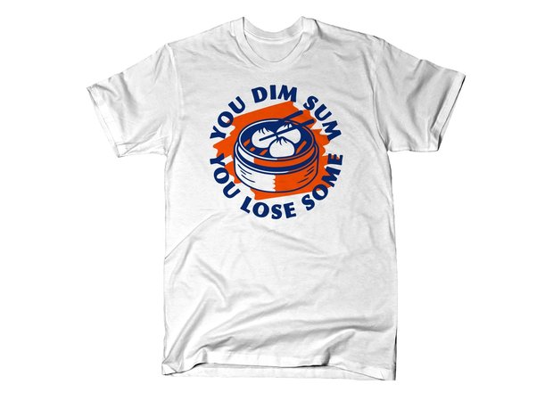 You Dim Sum You Lose Some T-Shirt