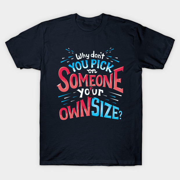Why Don't You Pick on Someone Your Own Size? Ant Man T-Shirt