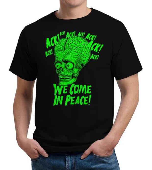 Mars Attacks! Ack! We Come In Peace T-Shirt - Ambassador of Mars Shirt