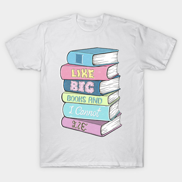 I Like Big Books and I Cannot Lie T-Shirt