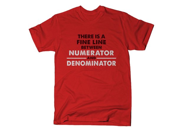 There is a Fine Line Between Numerator and Denominator Math Division T-Shirt